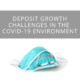 COVID-19 Deposit Growth Challenges